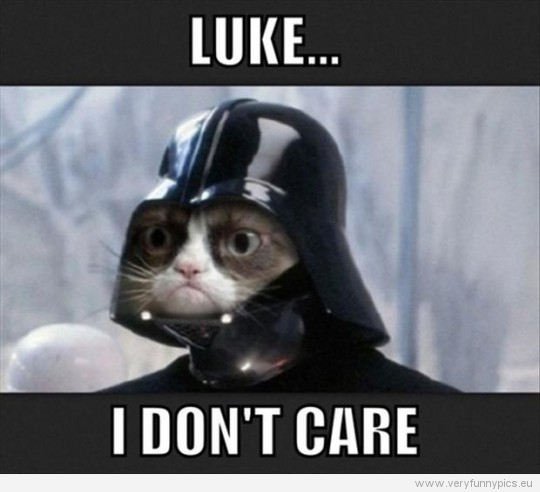 Funny Picture - Luke... I don't care - Grumpy cat
