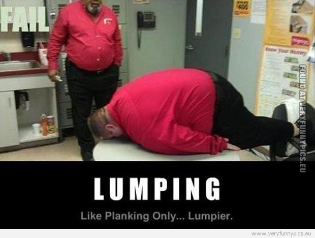 Funny Picture - Lumping - Like planking, only lumpier...