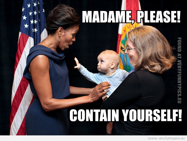Funny Picture - Obama madame please contain yourself