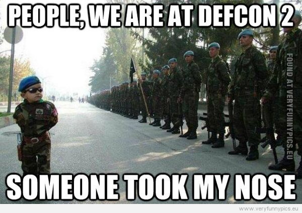 Funny Picture - Peaople, we are at defcon 2 - Someone took my nose