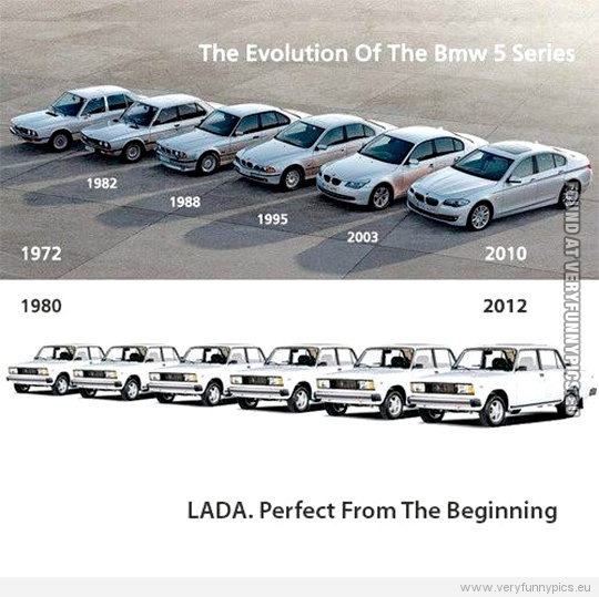 Funny Picture - The evolution of the BMW 5 series VS Lada. Perfect from the beginning