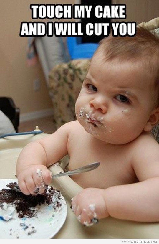 Funny Picture - Touch my cake and i will cut you
