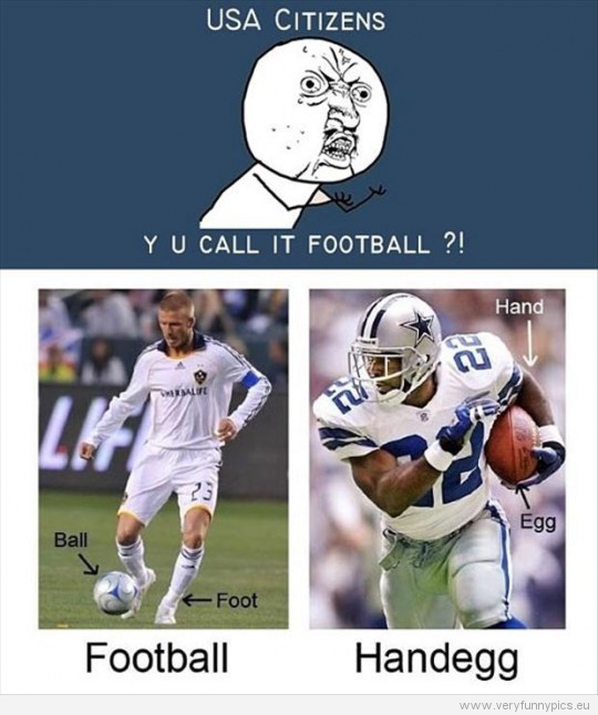 Funny Picture - USA Citizens - Y u call it football