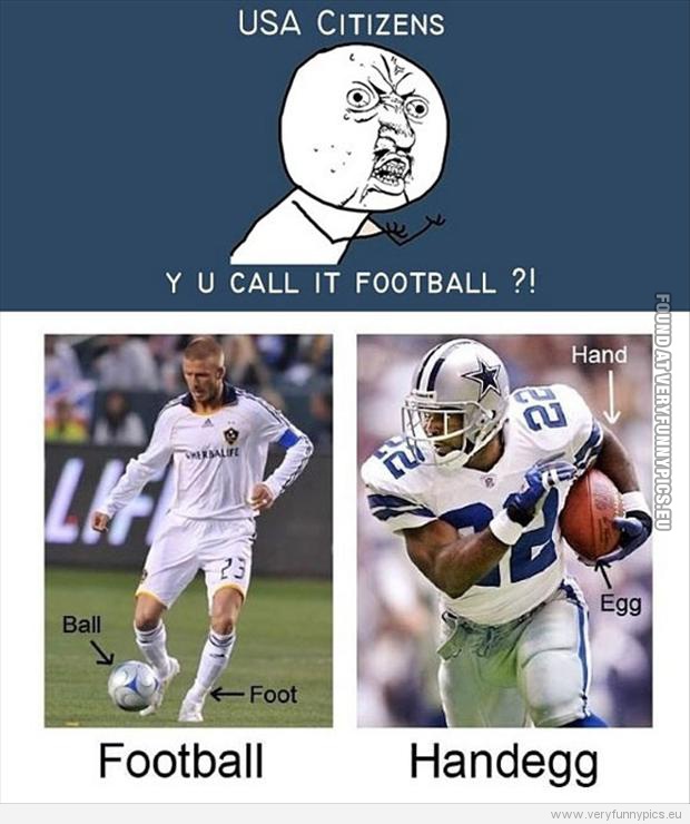 Funny Picture - USA Citizens - Y u call it football