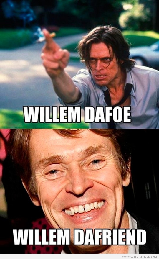 Funny Picture - Willem Dafoe VS Willem DaFriend