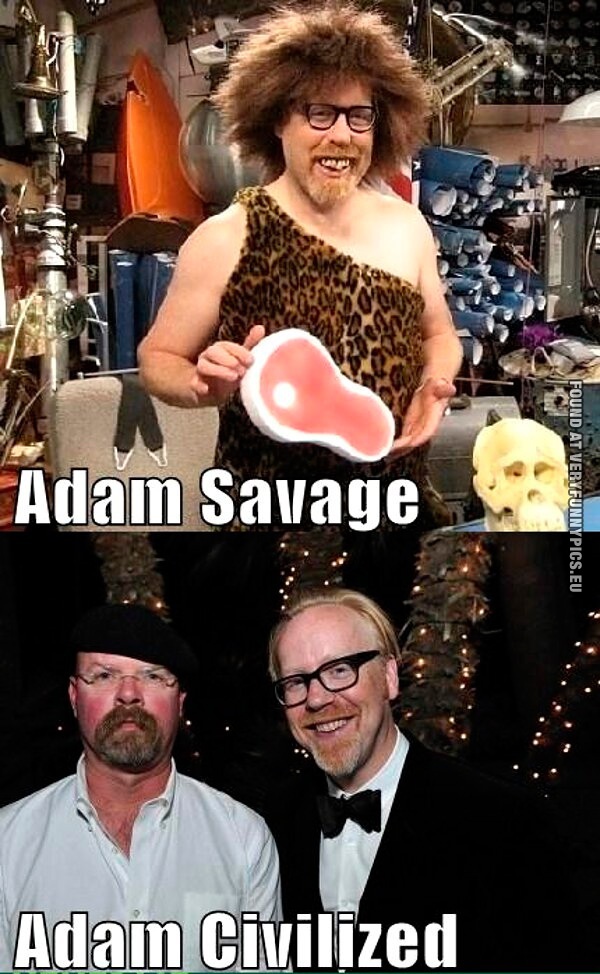 Funny Picture - Adam Savage VS Adam Civilized