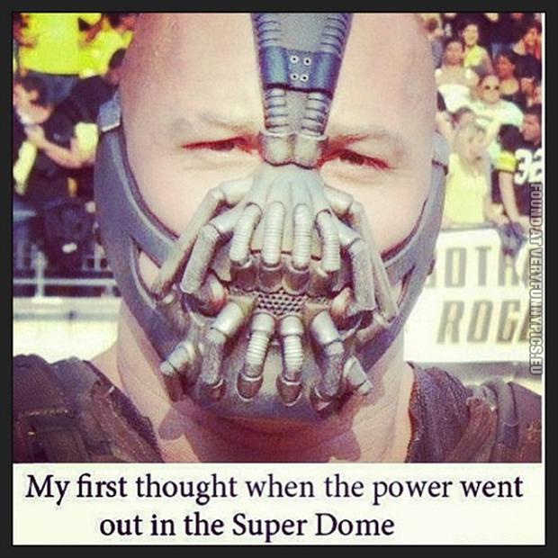 Funny Picture - Bane - My first thought when the power went out in the super dome