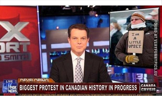 Funny Picture - Biggest protest in canadian history - I am a little upset
