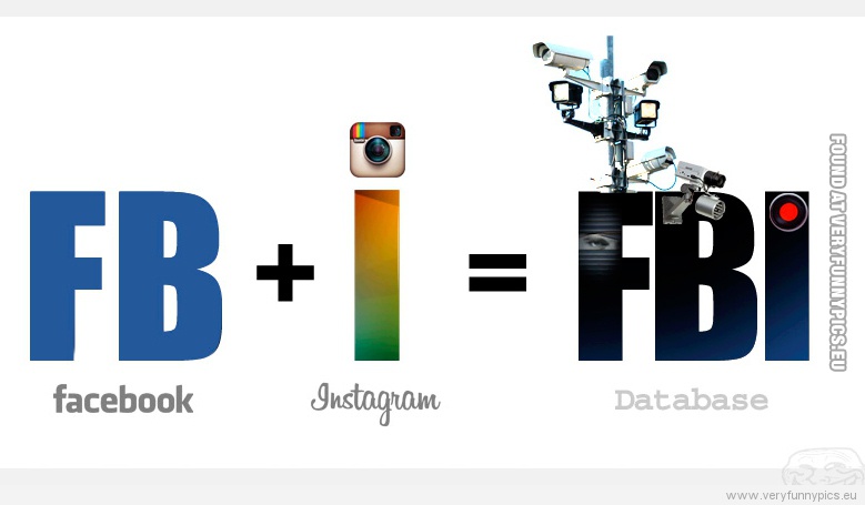 Funny Picture - FB (facebook) plus I (instagram) equals FBI