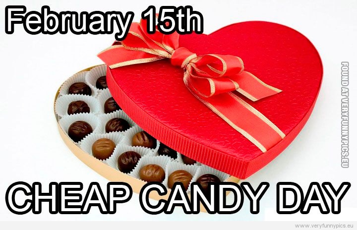 Funny Picture - Februari 15th - Cheap candy day