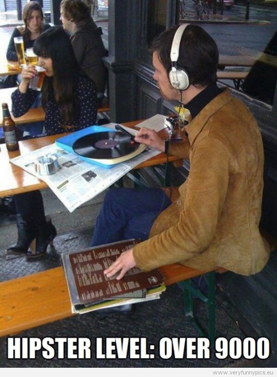 Funny Picture - Hipster level: Over 9000