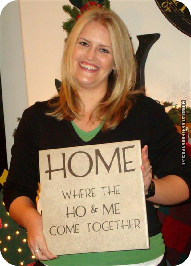 Funny Picture - Home - Where the Ho and Me come together