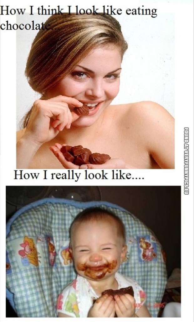 Funny Picture - How i think i look like eating chocolat VS How i really look like