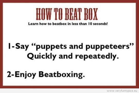 Funny Picture - How to beatbox in less than 10 seconds