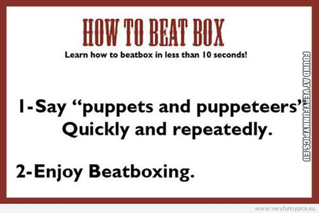 Funny Picture - How to beatbox in less than 10 seconds