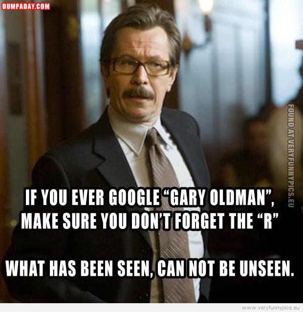 Funny Picture - If you ever google Gary Oldman