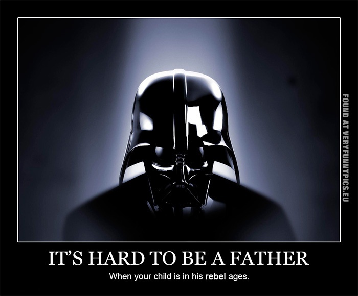 Funny Picture - It's hard to be a fahter when your child is in his rebel ages - Darth Vader