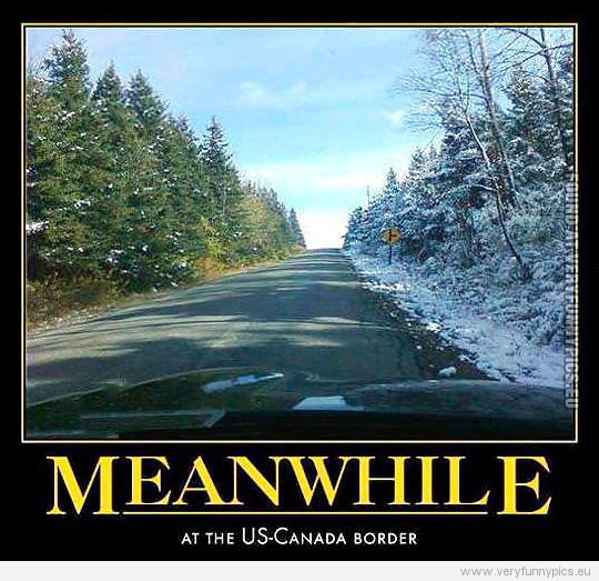 Funny Picture - Meanwhile at the US - Canada border
