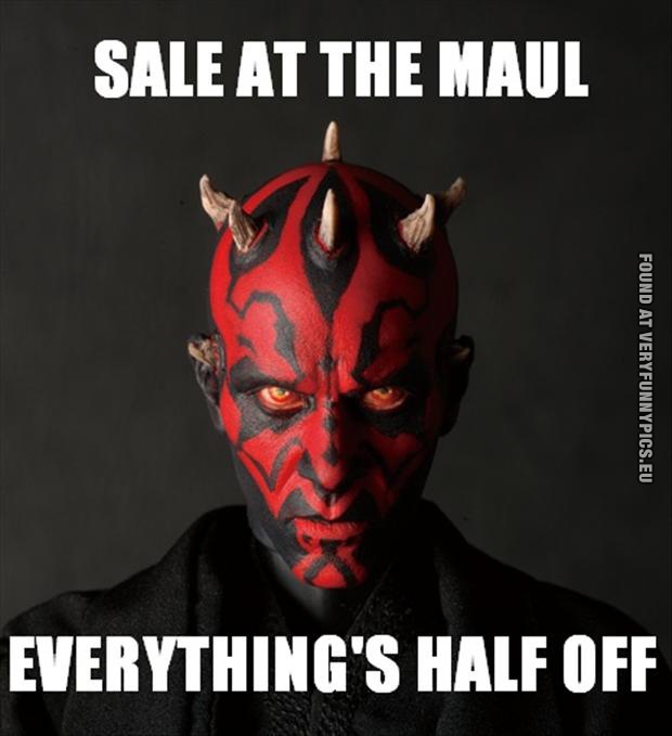 Funny Picture - Sale at the Maul - Everything's half off