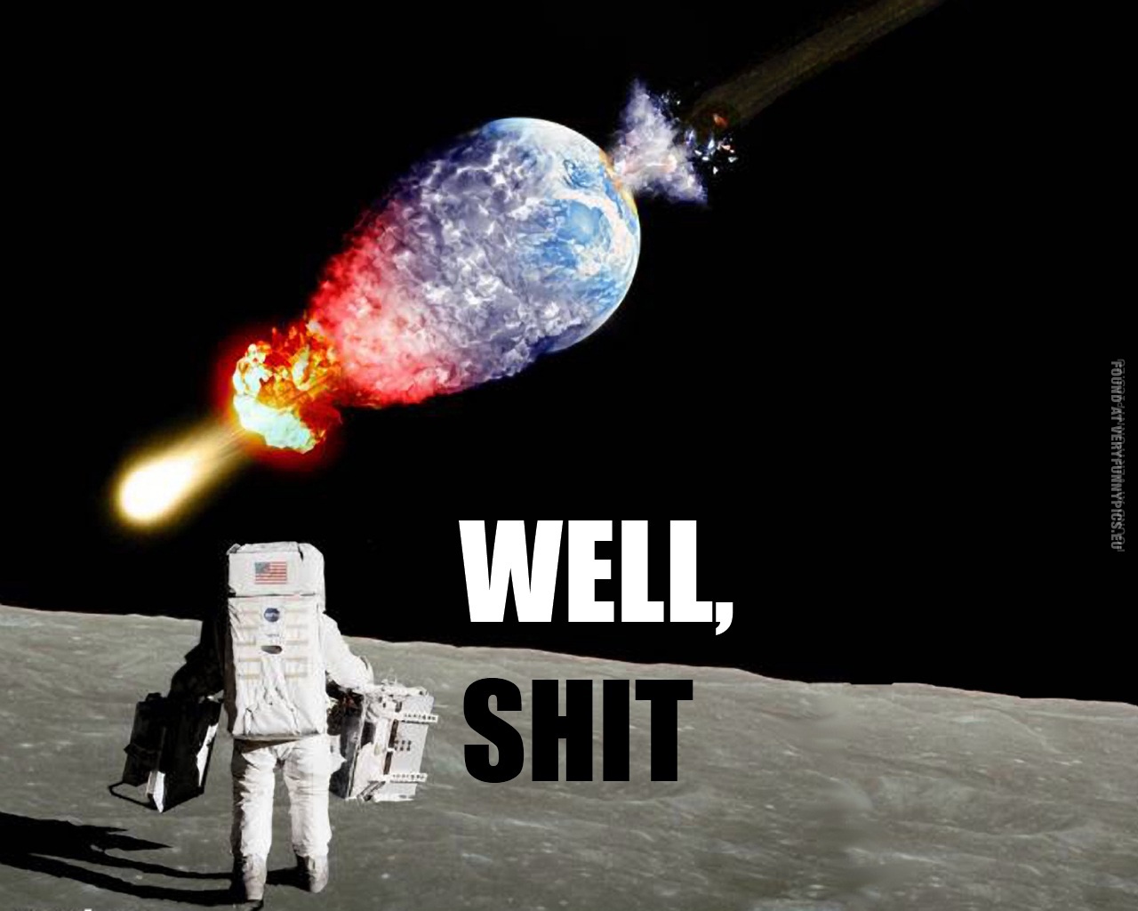 Funny Picture - Well, shit - Astronaut on moon looking at exploding earth