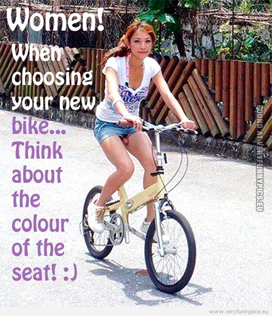 Funny Picture - Women! When choosing your new bike - Think about the color of the seat