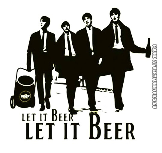 Funny Picture - Beatles - Let it beer let it beer