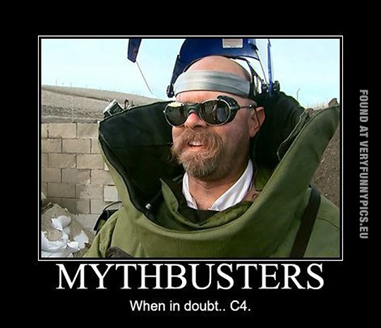 Funny Picture - Mythbusters - When in doubt... C4