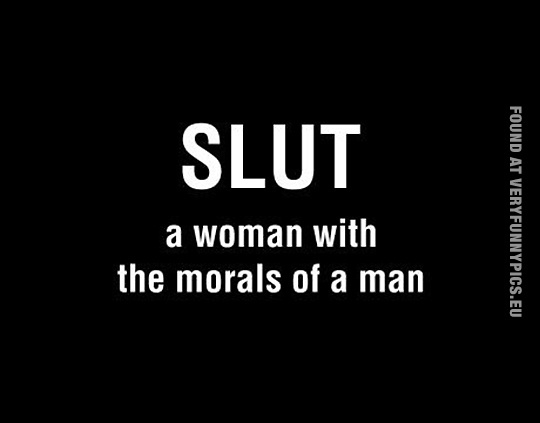 Funny Picture - SLUT - A woman with the morals of a man