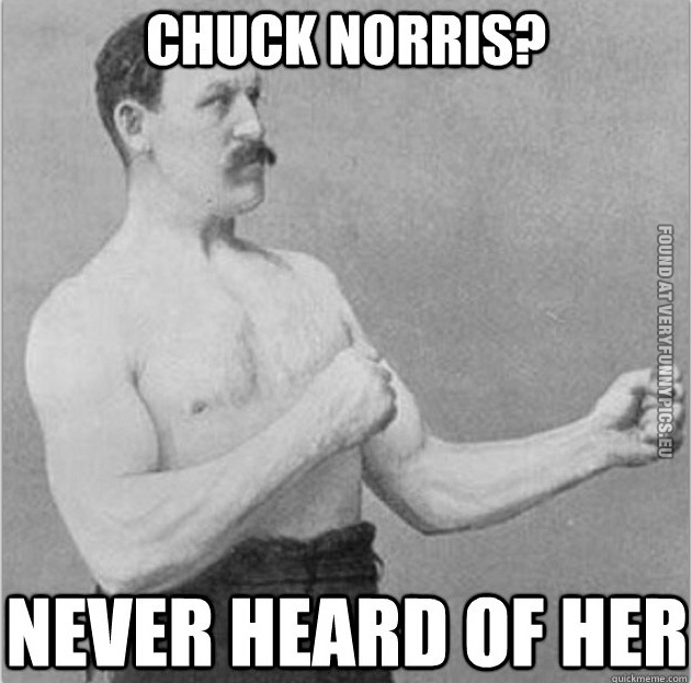 Funny Picture – Chuck Norris? Never heard of her