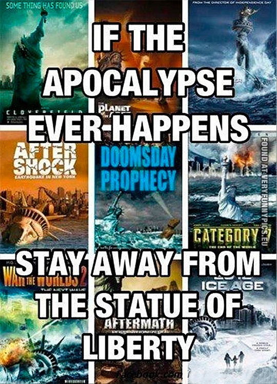 Funny Picture - If the Apocalypse ever happens - Stay away from the statue of liberty