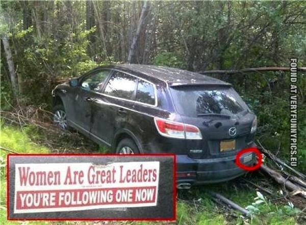 Funny Picture - Women are great leaders - You're following one now