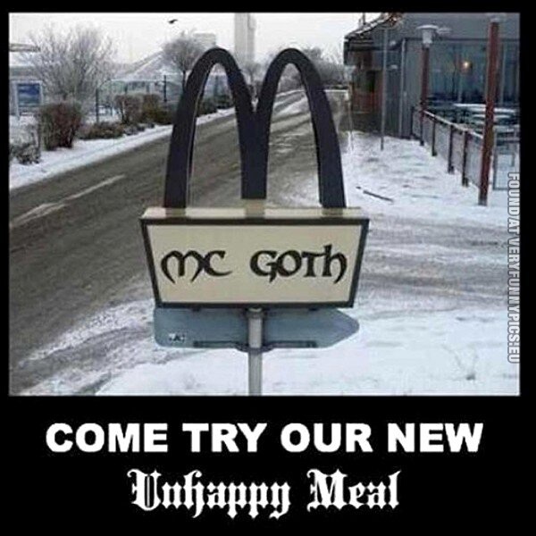 Funny Pictures - Come try our new unhappy meal - Mc Goth