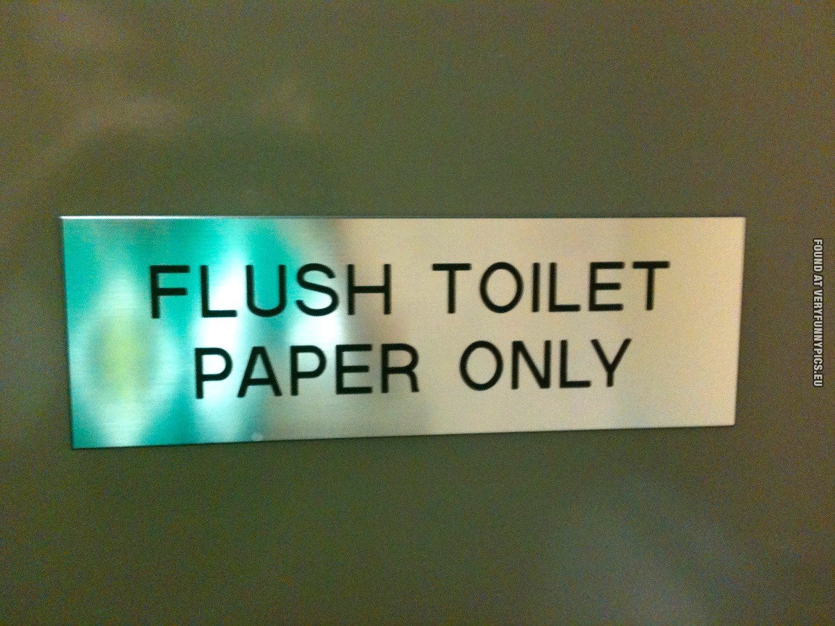 Funny Pictures - Flush toilet paper only