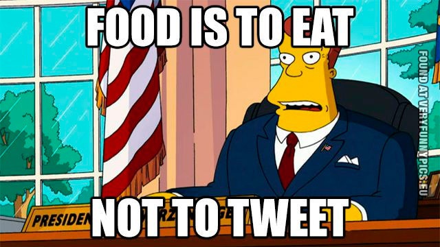 Funny Pictures - Food is to eat not to tweet