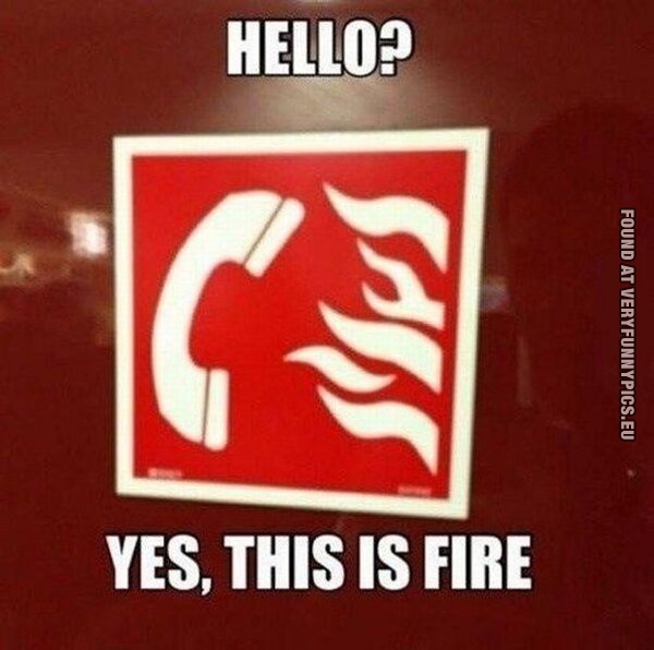 Funny Pictures - Hello? Yes, this is fire