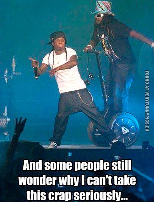 Funny Pictures - I don't take rap music serious