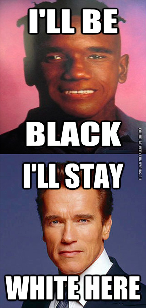 Funny Pictures - I'll be black - I'll be white here