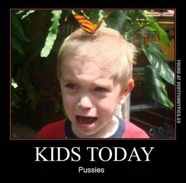 Funny Pictures - Kids today are weak