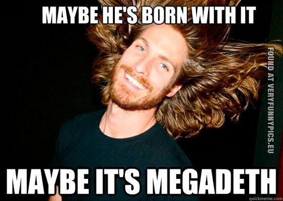 Funny Pictures - Maybe he's born with it - Maybe it's Megadeth