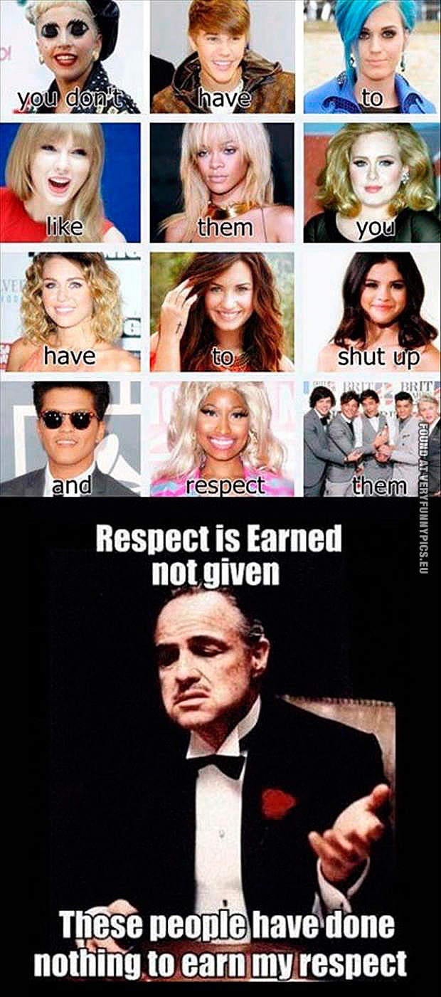 Funny Pictures - Respect is earned not given