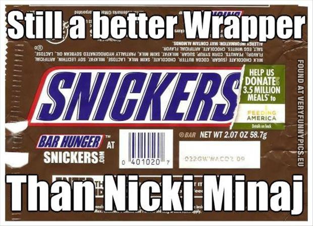 Funny Pictures - Snickers wrap - Still a better wrapper than Nicki Minaj
