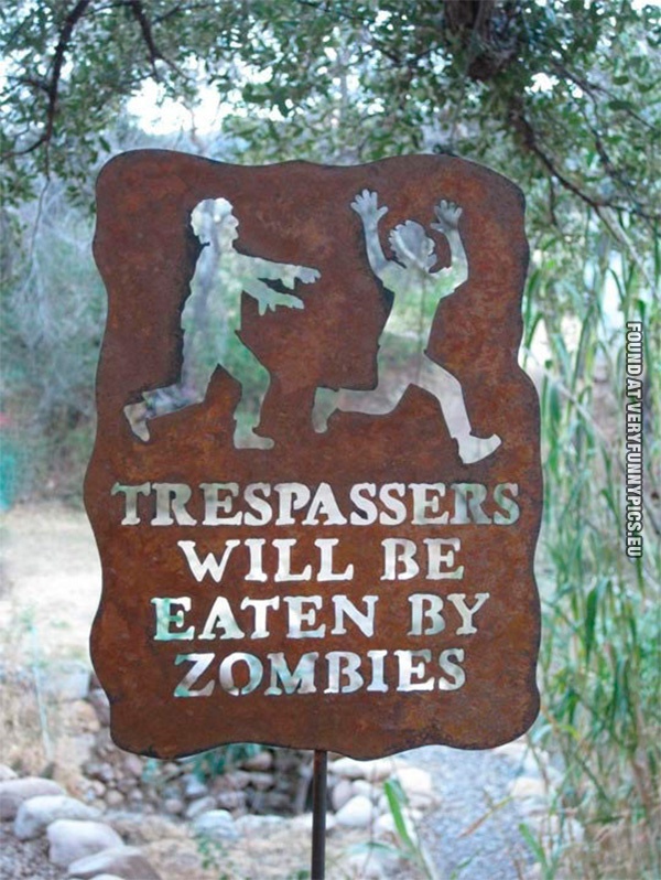 Funny Picture - Trespassers will be eaten by zombies sign