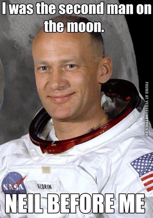 Funny Pictures - I was the second man on the moon - Neil before me