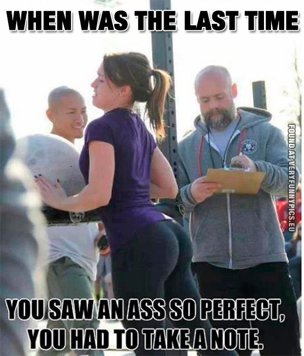 Funny Pictures - When was the last time you saw an ass so perfect, you had to take a note