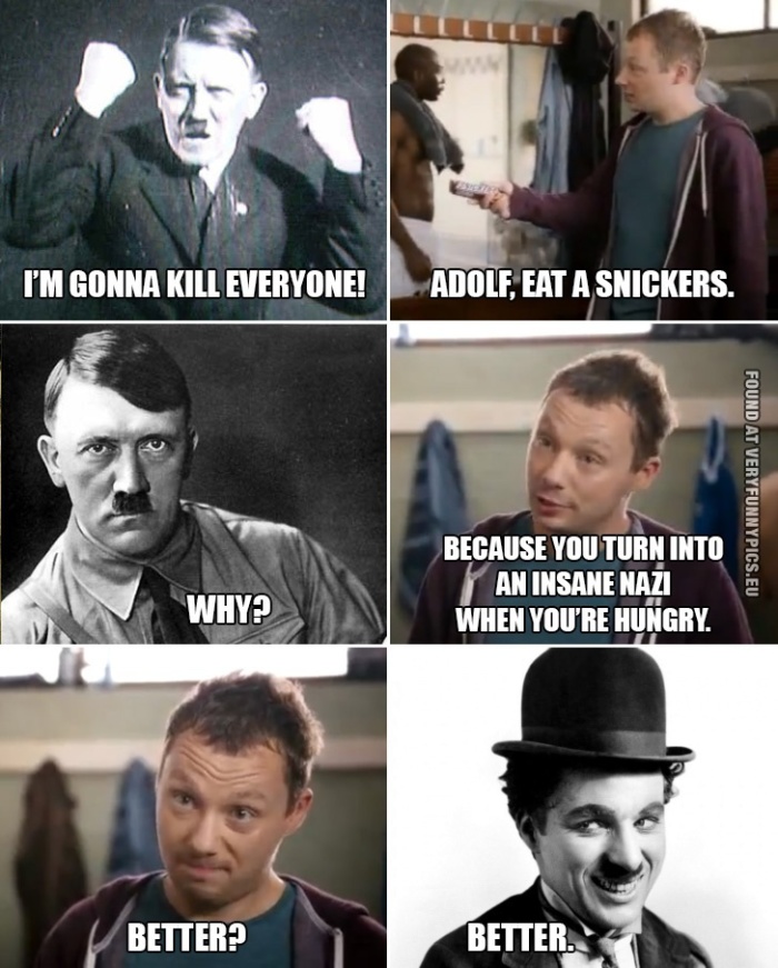 Adolf, eat a Snickers