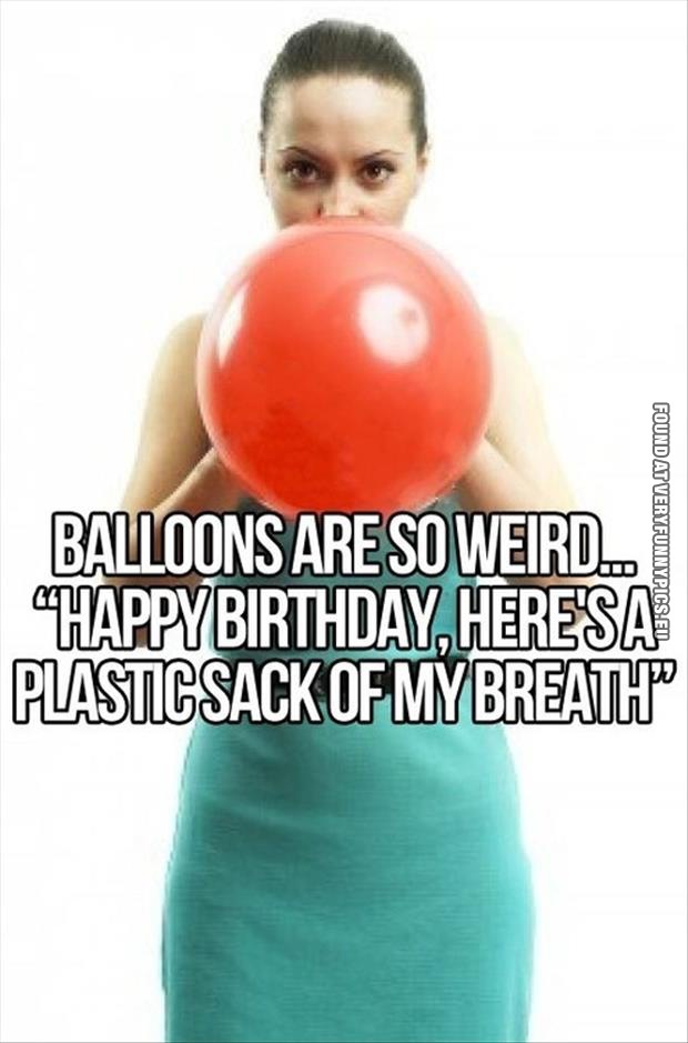 balloons are wierd
