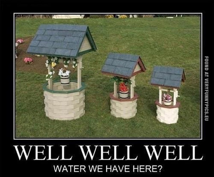 well-well-well-water-we-got-here