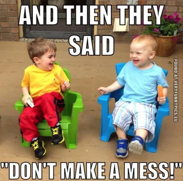 funny picture babys talking then they said dont make a mess