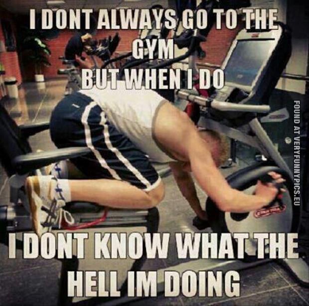 funny picture i dont always go to the gym