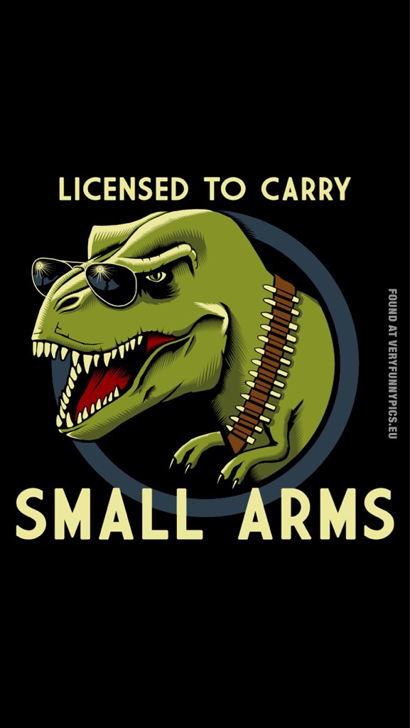funny picture licensed to carry small arms t rex